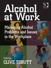 Cover image: Alcohol at Work: Managing Alcohol Problems and Issues in the Workplace 9780566086946