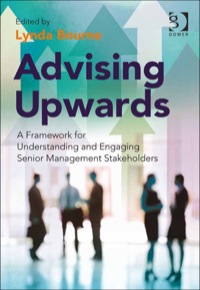 Cover image: Advising Upwards: A Framework for Understanding and Engaging Senior Management Stakeholders 9780566092497