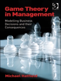 Cover image: Game Theory in Management: Modelling Business Decisions and their Consequences 9781409442417