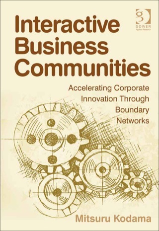Cover image: Interactive Business Communities: Accelerating Corporate Innovation through Boundary Networks 9780566089282