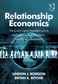 Cover image: Relationship Economics: The Social Capital Paradigm and its Application to Business, Politics and Other Transactions 9780566091698