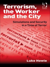 Imagen de portada: Terrorism, the Worker and the City: Simulations and Security in a Time of Terror 9780566088896