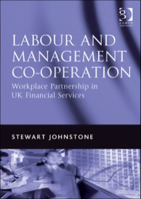 Cover image: Labour and Management Co-operation: Workplace Partnership in UK Financial Services 9780566088872