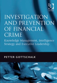 Cover image: Investigation and Prevention of Financial Crime: Knowledge Management, Intelligence Strategy and Executive Leadership 9781409403319