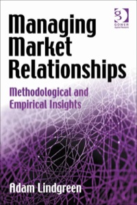 表紙画像: Managing Market Relationships: Methodological and Empirical Insights 9780566088834