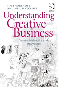 Cover image: Understanding Creative Business: Values, Networks and Innovation 9781409407140