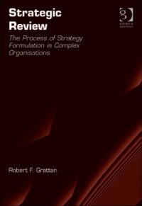 Cover image: Strategic Review: The Process of Strategy Formulation in Complex Organisations 9781409407287