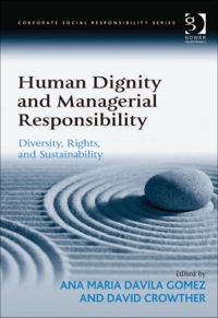 表紙画像: Human Dignity and Managerial Responsibility: Diversity, Rights, and Sustainability 9781409423119