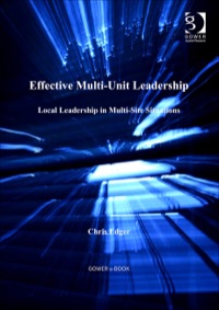 صورة الغلاف: Effective Multi-Unit Leadership: Local Leadership in Multi-Site Situations 9781409424321