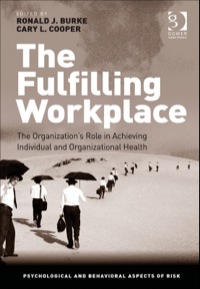 Cover image: The Fulfilling Workplace: The Organization's Role in Achieving Individual and Organizational Health 9781409427766