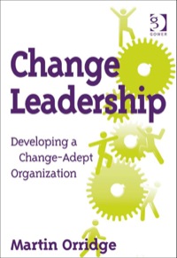 Cover image: Change Leadership: Developing a Change-Adept Organization 9780566089350