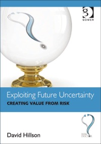 Cover image: Exploiting Future Uncertainty: Creating Value from Risk 9781409423416