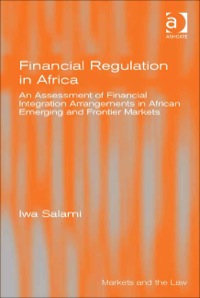 Cover image: Financial Regulation in Africa: An Assessment of Financial Integration Arrangements in African Emerging and Frontier Markets 9780754679851