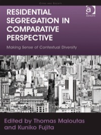 Cover image: Residential Segregation in Comparative Perspective: Making Sense of Contextual Diversity 9781409418733