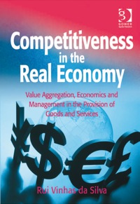 Imagen de portada: Competitiveness in the Real Economy: Value Aggregation, Economics and Management in the Provision of Goods and Services 9781409461227