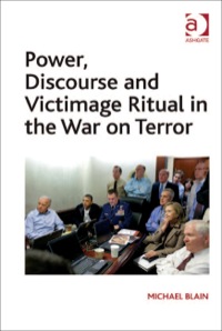 Cover image: Power, Discourse and Victimage Ritual in the War on Terror 9781409436058