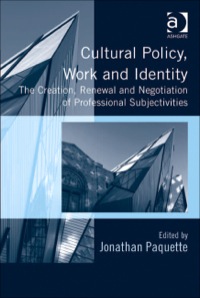 Cover image: Cultural Policy, Work and Identity: The Creation, Renewal and Negotiation of Professional Subjectivities 9781409438717