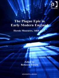 Cover image: The Plague Epic in Early Modern England: Heroic Measures, 1603–1721 9781409441717