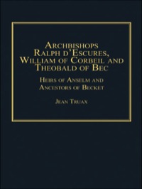 表紙画像: Archbishops Ralph d'Escures, William of Corbeil and Theobald of Bec: Heirs of Anselm and Ancestors of Becket 9780754668336