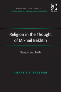 Cover image: Religion in the Thought of Mikhail Bakhtin: Reason and Faith 9781409462408