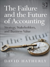 Cover image: The Failure and the Future of Accounting: Strategy, Stakeholders, and Business Value 9781409453543