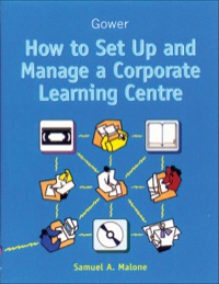 Cover image: How to Set Up and Manage a Corporate Learning Centre 2nd edition 9780566085321