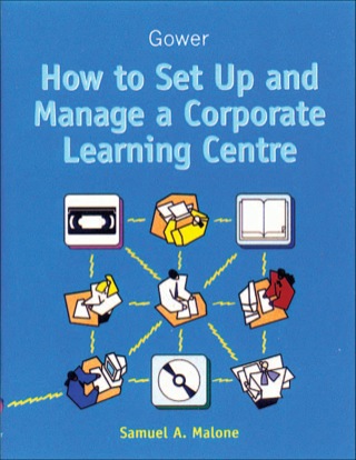Imagen de portada: How to Set Up and Manage a Corporate Learning Centre 2nd edition 9780566085321