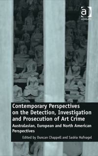 表紙画像: Contemporary Perspectives on the Detection, Investigation and Prosecution of Art Crime: Australasian, European and North American Perspectives 9781409463139