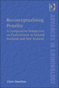 Cover image: Reconceptualising Penality: A Comparative Perspective on Punitiveness in Ireland, Scotland and New Zealand 9781409463160