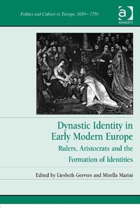 Cover image: Dynastic Identity in Early Modern Europe: Rulers, Aristocrats and the Formation of Identities 9781409463269