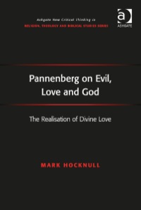 Cover image: Pannenberg on Evil, Love and God: The Realisation of Divine Love 9781409463382