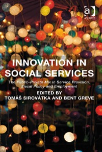 Cover image: Innovation in Social Services: The Public-Private Mix in Service Provision, Fiscal Policy and Employment 9781409463474