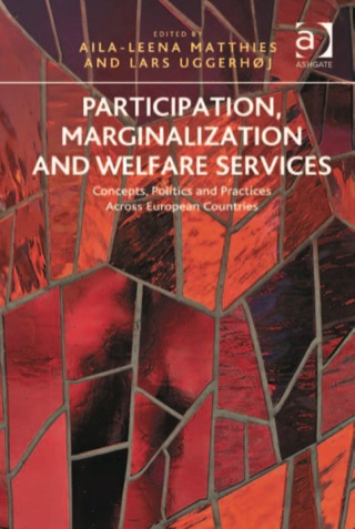 Imagen de portada: Participation, Marginalization and Welfare Services: Concepts, Politics and Practices Across European Countries 9781409463528