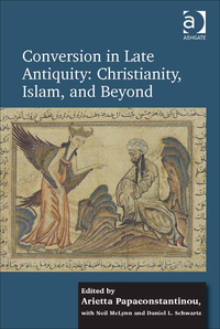 Cover image: Conversion in Late Antiquity: Christianity, Islam, and Beyond: Papers from the Andrew W. Mellon Foundation Sawyer Seminar, University of Oxford, 2009-2010 9781409457381