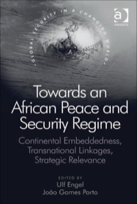 Cover image: Towards an African Peace and Security Regime: Continental Embeddedness, Transnational Linkages, Strategic Relevance 9780754676041