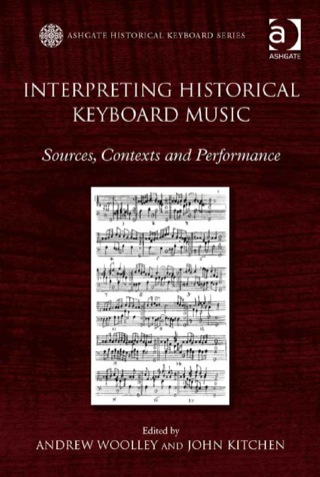 Cover image: Interpreting Historical Keyboard Music: Sources, Contexts and Performance 9781409464266