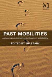 صورة الغلاف: Past Mobilities: Archaeological Approaches to Movement and Mobility 9781409464457