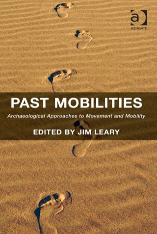 Cover image: Past Mobilities: Archaeological Approaches to Movement and Mobility 9781409464457