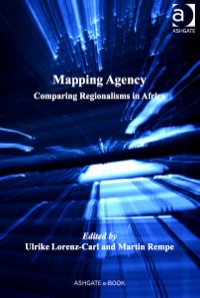 Imagen de portada: Mapping Agency: Comparing Regionalisms in Africa 9781409465102