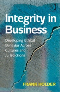 Cover image: Integrity in Business: Developing Ethical Behavior Across Cultures and Jurisdictions 9780566091872