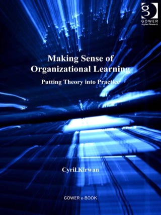 Cover image: Making Sense of Organizational Learning: Putting Theory into Practice 9781409441861