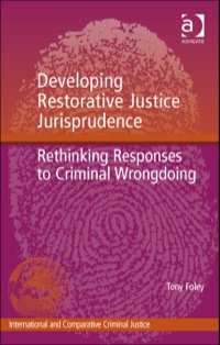 Cover image: Developing Restorative Justice Jurisprudence: Rethinking Responses to Criminal Wrongdoing 9781409465331