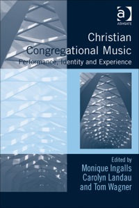 Cover image: Christian Congregational Music: Performance, Identity and Experience 9781409466024