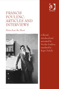 Cover image: Francis Poulenc: Articles and Interviews: Notes from the Heart 9781409466222