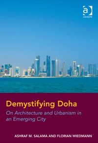 صورة الغلاف: Demystifying Doha: On Architecture and Urbanism in an Emerging City 9781409466345