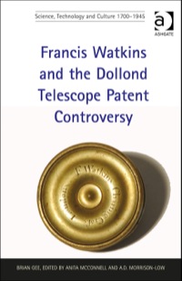 Cover image: Francis Watkins and the Dollond Telescope Patent Controversy 9781409466437