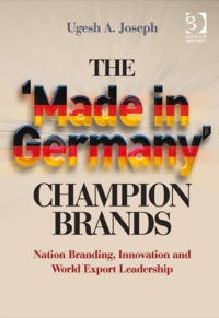 Cover image: The 'Made in Germany' Champion Brands: Nation Branding, Innovation and World Export Leadership 9781409466468