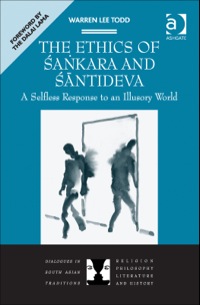 Cover image: The Ethics of Śaṅkara and Śāntideva: A Selfless Response to an Illusory World 9781409466819