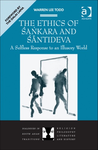 Cover image: The Ethics of Śaṅkara and Śāntideva: A Selfless Response to an Illusory World 9781409466819