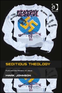 Cover image: Seditious Theology: Punk and the Ministry of Jesus 9781409467014